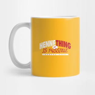 Hennething is Possible Mug